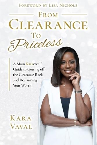 From Clearance to Priceless: A Main KaracterTM Guide to Getting off the Clearance Rack and Reclaiming Your Worth  by Kara Vaval at Abbey's Bookshop, 