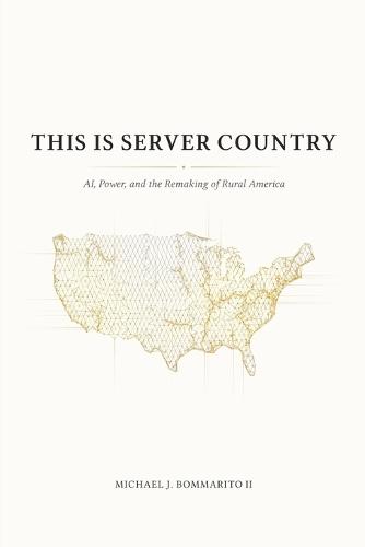 This Is Server Country: AI, Power, and the Remaking of Rural America  by Michael Bommarito at Abbey's Bookshop, 