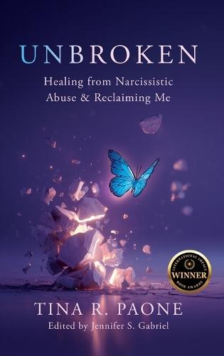 Unbroken: Healing from Narcissistic Abuse and Reclaiming Me  by Tina R Paone at Abbey's Bookshop, 