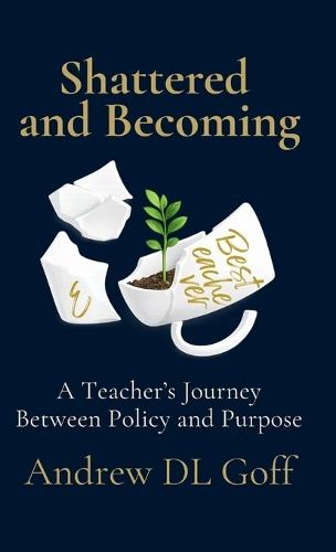 Shattered and Becoming  by Andrew D L Goff at Abbey's Bookshop, 
