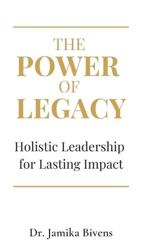 The Power of Legacy: Holistic Leadership for Lasting Impact  by Jamika Bivens at Abbey's Bookshop, 