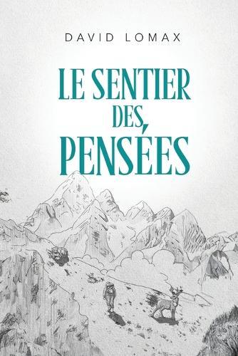 Le Sentier des Pensées: Une histoire vraie de survie dans les régions sauvages et reculées de l'Alaska