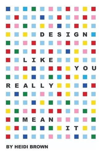 Design Like You Really Mean It  by Heidi Brown at Abbey's Bookshop, 