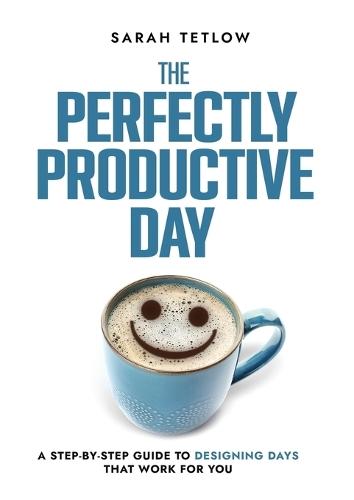 The Perfectly Productive Day  by Sarah Tetlow at Abbey's Bookshop, 