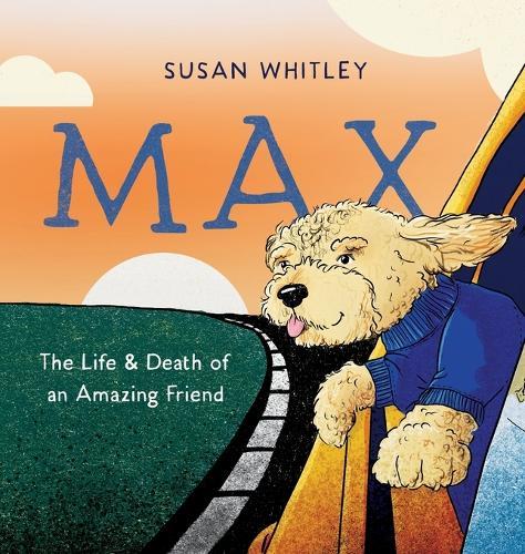 Max: The Life and Death of an Amazing Friend  by Susan Whitley at Abbey's Bookshop, 