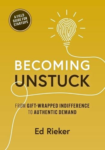 Becoming Unstuck: From Gift-Wrapped Indifference to Authentic Demand