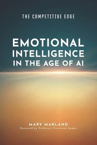 The Competitive Edge: Emotional Intelligence in the Age of AI