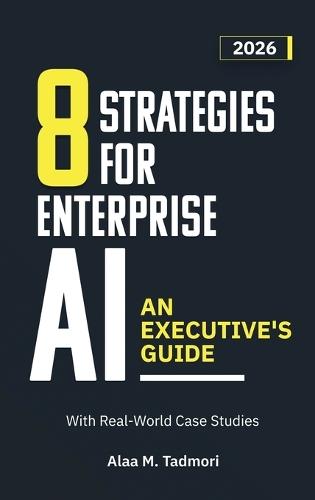 8 Strategies for Enterprise AI: An Executive's Guide  by Alaa M Tadmori at Abbey's Bookshop, 