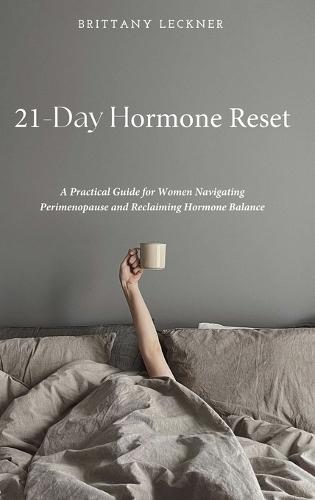 21-Day Hormone Reset: A Woman's Guide To Hormone Balance  by Brittany Leckner at Abbey's Bookshop, 