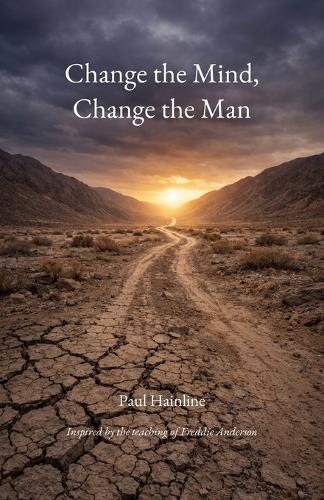 Change the Mind, Change the Man  by Paul Hainline at Abbey's Bookshop, 