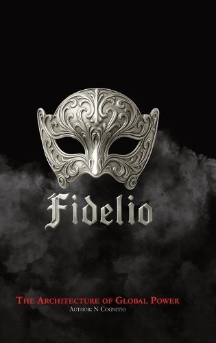 Fidelio: The Architecture of Global Power  by N Cognitio at Abbey's Bookshop, 