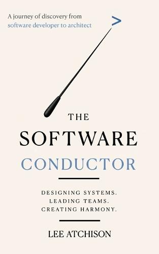 The Software Conductor: A journey of discovery from software developer to architect  by Lee Atchison at Abbey's Bookshop, 