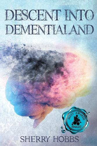 Descent into Dementialand  by Sherry Hobbs at Abbey's Bookshop, 