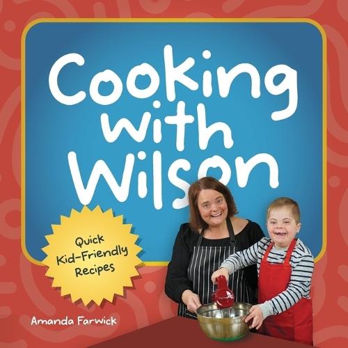 Cooking With Wilson: Quick Kid-Friendly Recipes  by Amanda Farwick at Abbey's Bookshop, 