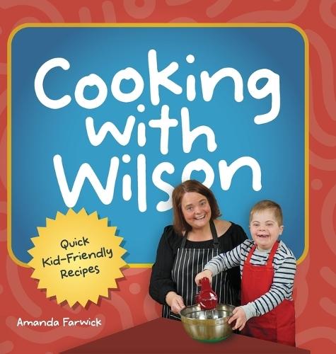 Cooking With Wilson: Quick Kid-Friendly Recipes  by Amanda Farwick at Abbey's Bookshop, 