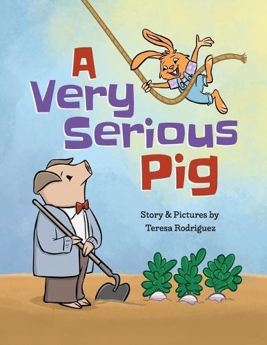 A Very Serious Pig  by Teresa Rodriguez at Abbey's Bookshop, 