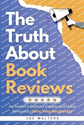 The Truth About Book Reviews: An Insider's Guide to Getting and Using Reviews to Grow Your Readership  by Joe Walters at Abbey's Bookshop, 