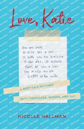 Love, Katie: A Mother's Journey with Twizzlers, Words and Joy  by Nicolle Hallman at Abbey's Bookshop, 