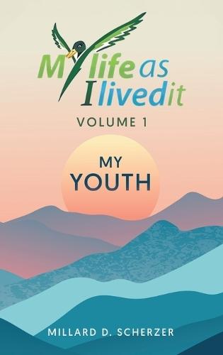 My life As I Lived It: ""My Youth""  by Millard D Scherzer at Abbey's Bookshop, 