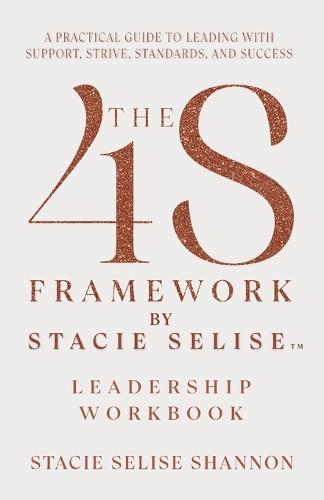 The 4S Framework by Stacie Selise Leadership Workbook  by Stacie Selise Shannon at Abbey's Bookshop, 