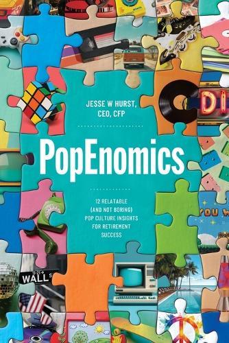 PopEnomics: 12 Relatable (and Not Boring) Pop Culture Insights for Retirement Success  by Jesse W Hurst at Abbey's Bookshop, 