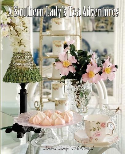 A Southern Lady's Tea Adventures  by Andrea Andy McDougal at Abbey's Bookshop, 