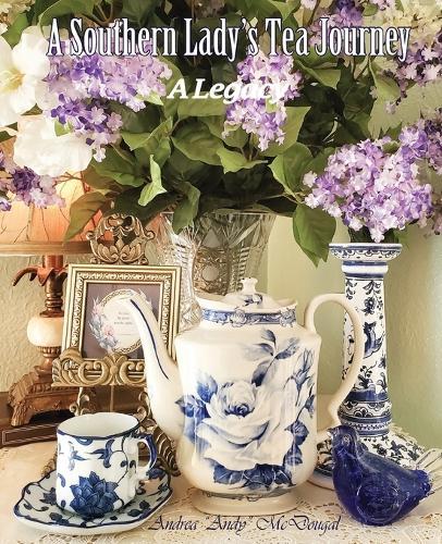 A Southern Lady's Tea Journey  by Andrea Andy McDougal at Abbey's Bookshop, 