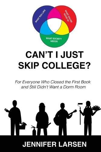 Can't I just Skip College? For Everyone Who Closed the First Book and Still Didn't Want a Dorm Room  by Larsen at Abbey's Bookshop, 
