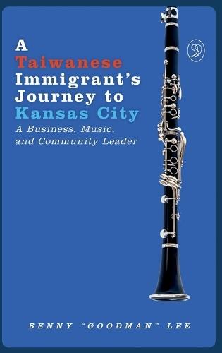 A Taiwanese Immigrant's Journey to Kansas City  by Benny Goodman Lee at Abbey's Bookshop, 