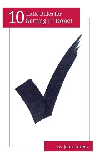 10 Little Rules for Getting IT Done  by Jenn Lorenz at Abbey's Bookshop, 