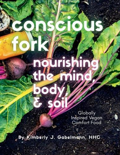 Conscious Fork: Globally Inspired Vegan Comfort Food
