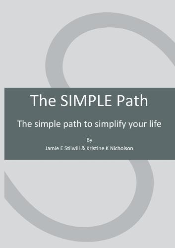 The SIMPLE Path: The simple path to simplify your life  by Jamie E Stilwill at Abbey's Bookshop, 