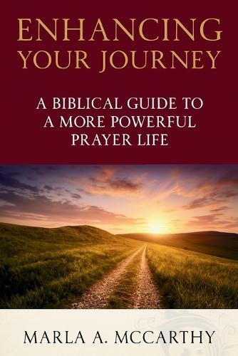 Enhancing Your Journey: A Biblical Guide To A More Powerful Prayer Life  by Marla a McCarthy at Abbey's Bookshop, 