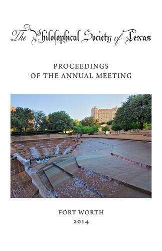Philosophical Society of Texas, Proceedings of the Annual Meeting: 2014