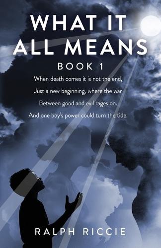 What It All Means, Book 1: Book 1  by Ralph Riccie at Abbey's Bookshop, 