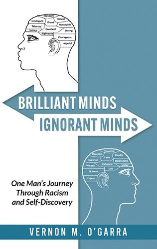 Brilliant Minds, Ignorant Minds: One Man's Journey Through Racism and Self-Discovery  by Vernon M O'Garra at Abbey's Bookshop, 