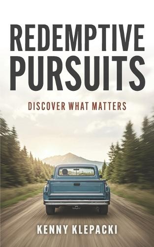 Redemptive Pursuits: Discover What Matters  by Kenny Klepacki at Abbey's Bookshop, 