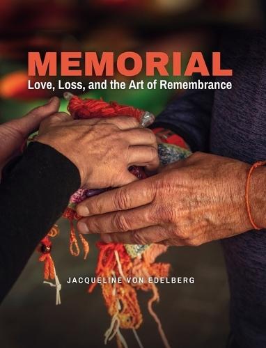 Memorial: Love, Loss, and the Art of Remembrance  by Jacqueline Von Edelberg at Abbey's Bookshop, 