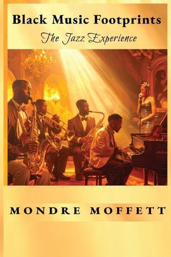 Black Music Footprints: The Jazz Experience  by Mondre Moffett at Abbey's Bookshop, 