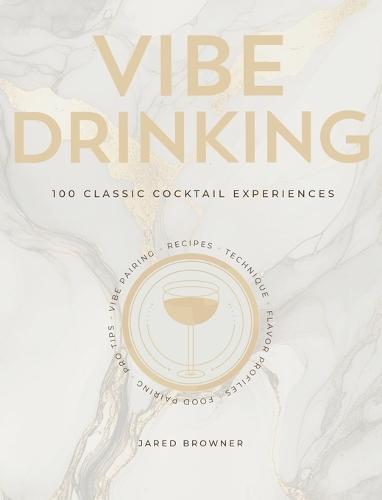 Vibe Drinking: 100 Classic Cocktail Experiences  by Jared Browner at Abbey's Bookshop, 