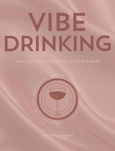 Vibe Drinking: 100 Classic Cocktail Experiences  by Jared Browner at Abbey's Bookshop, 