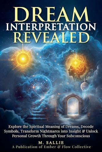 Dream Interpretation Revealed: Explore the Spiritual Meaning of Dreams, Decode Symbols, Transform Nightmares into Insight, & Unlock Personal Growth Through Your Subconscious  by M Sallie at Abbey's Bookshop, 