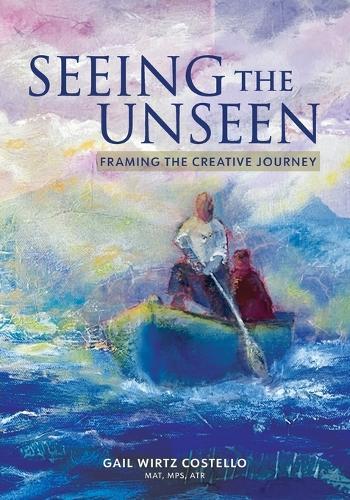 Seeing the Unseen: Framing the Creative Journey  by Gail Wirtz Costello at Abbey's Bookshop, 