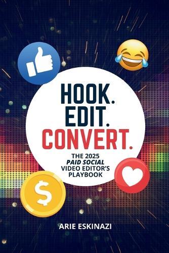 Hook. Edit. Convert.  by Arie L Eskinazi at Abbey's Bookshop, 