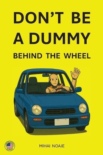Don't Be A Dummy Behind The Wheel