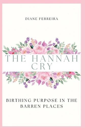 The Hannah Cry - Birthing Purpose in the Barren Places  by Ferreira at Abbey's Bookshop, 