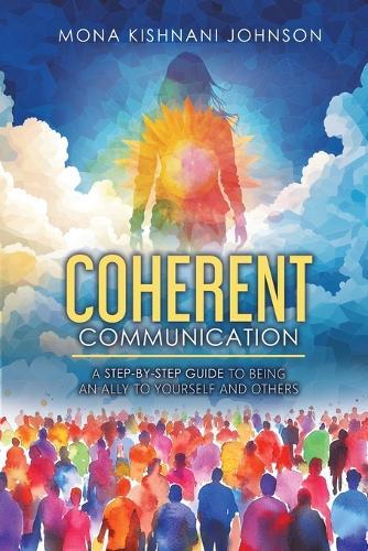 Coherent Communication: A Step-by-Step Guide to Being an Ally to Yourself and Others  by Mona K Johnson at Abbey's Bookshop, 