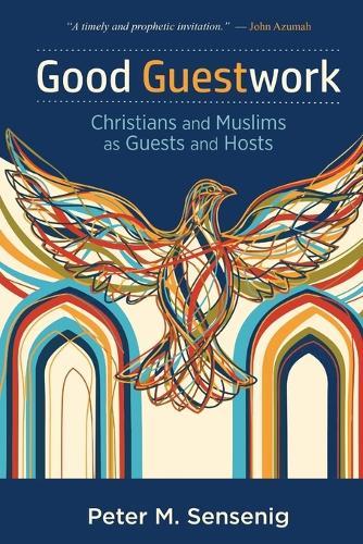 Good Guestwork: Christians and Muslims as Guests and Hosts