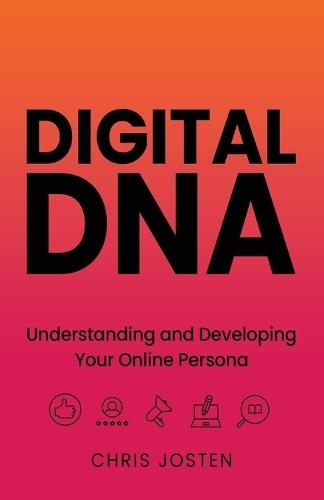 Digital DNA: Understanding and Developing Your Online Persona  by Chris Josten at Abbey's Bookshop, 