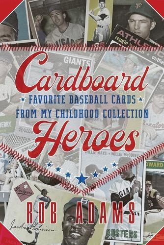 Cardboard Heroes: Favorite Baseball Cards From My Childhood Collection  by Rob Adams at Abbey's Bookshop, 